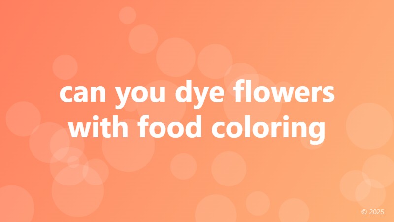 can you dye flowers with food coloring