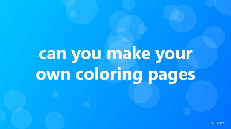 can you make your own coloring pages